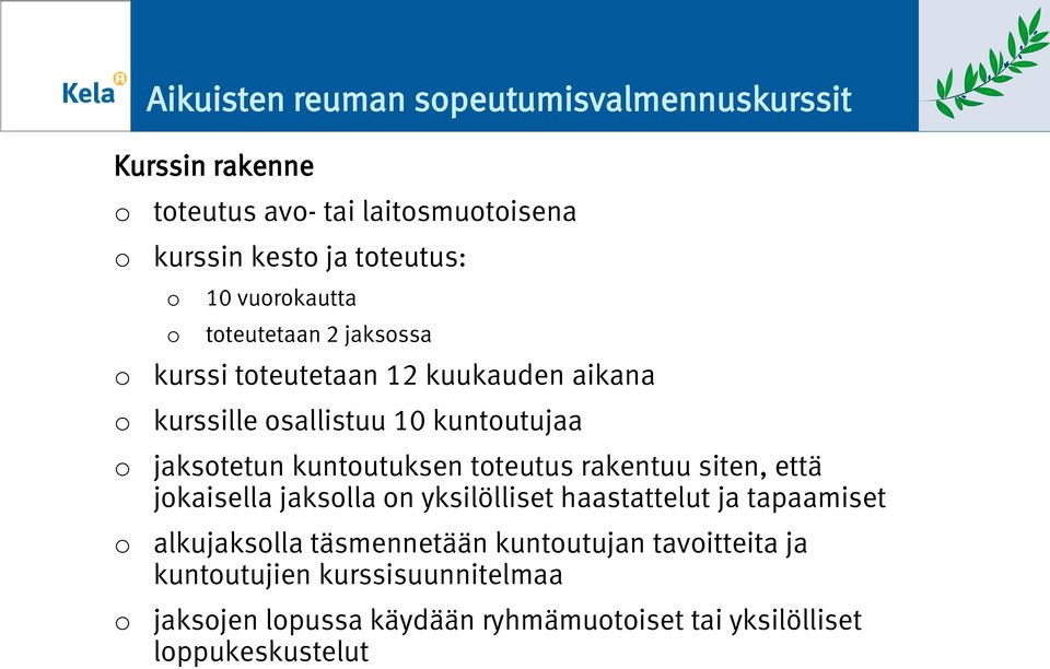 kuntutuksen tteutus rakentuu siten, että jkaisella jakslla n yksilölliset haastattelut ja tapaamiset alkujakslla