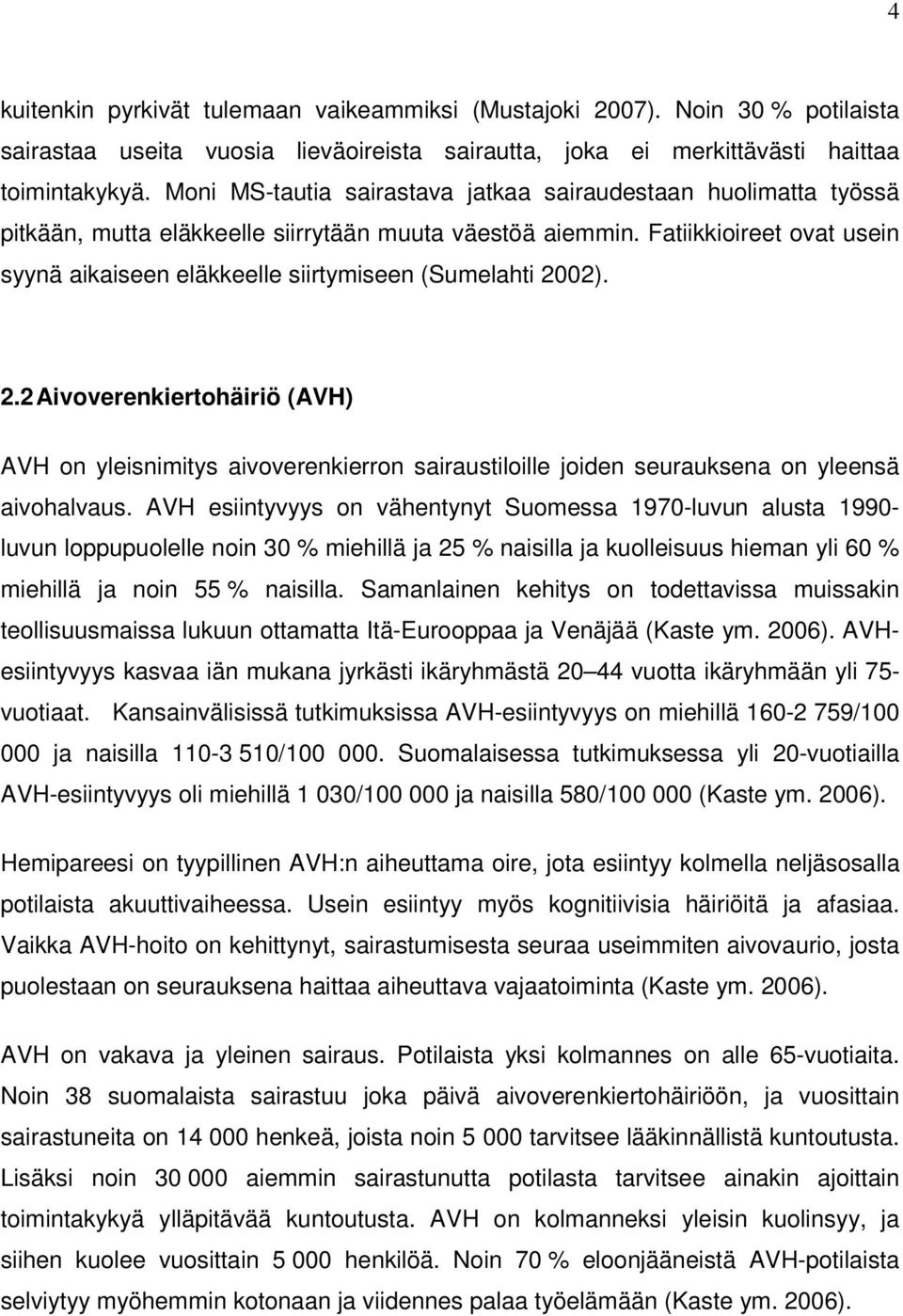 Fatiikkioireet ovat usein syynä aikaiseen eläkkeelle siirtymiseen (Sumelahti 20