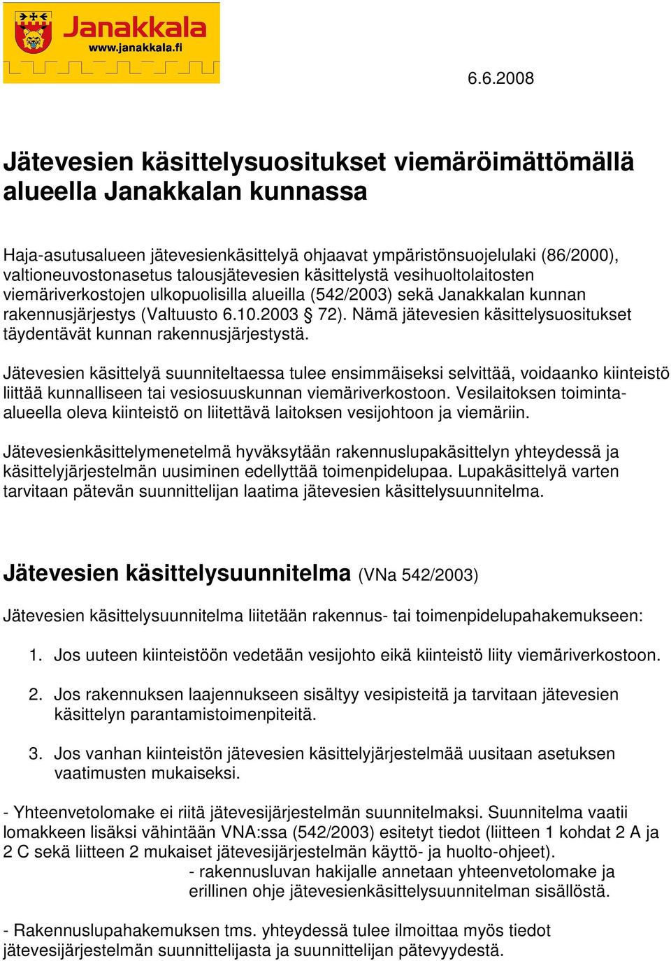 Nämä jätevesien käsittelysuositukset täydentävät kunnan rakennusjärjestystä.