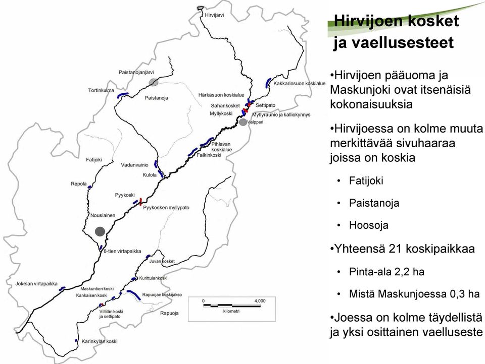 joissa on koskia Fatijoki Paistanoja Hoosoja Yhteensä 21 koskipaikkaa Pinta-ala