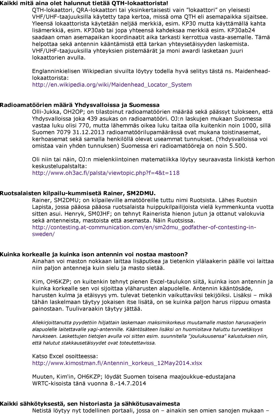 Yleensä lokaattorista käytetään neljää merkkiä, esim. KP30 mutta käyttämällä kahta lisämerkkiä, esim. KP30ab tai jopa yhteensä kahdeksaa merkkiä esim.