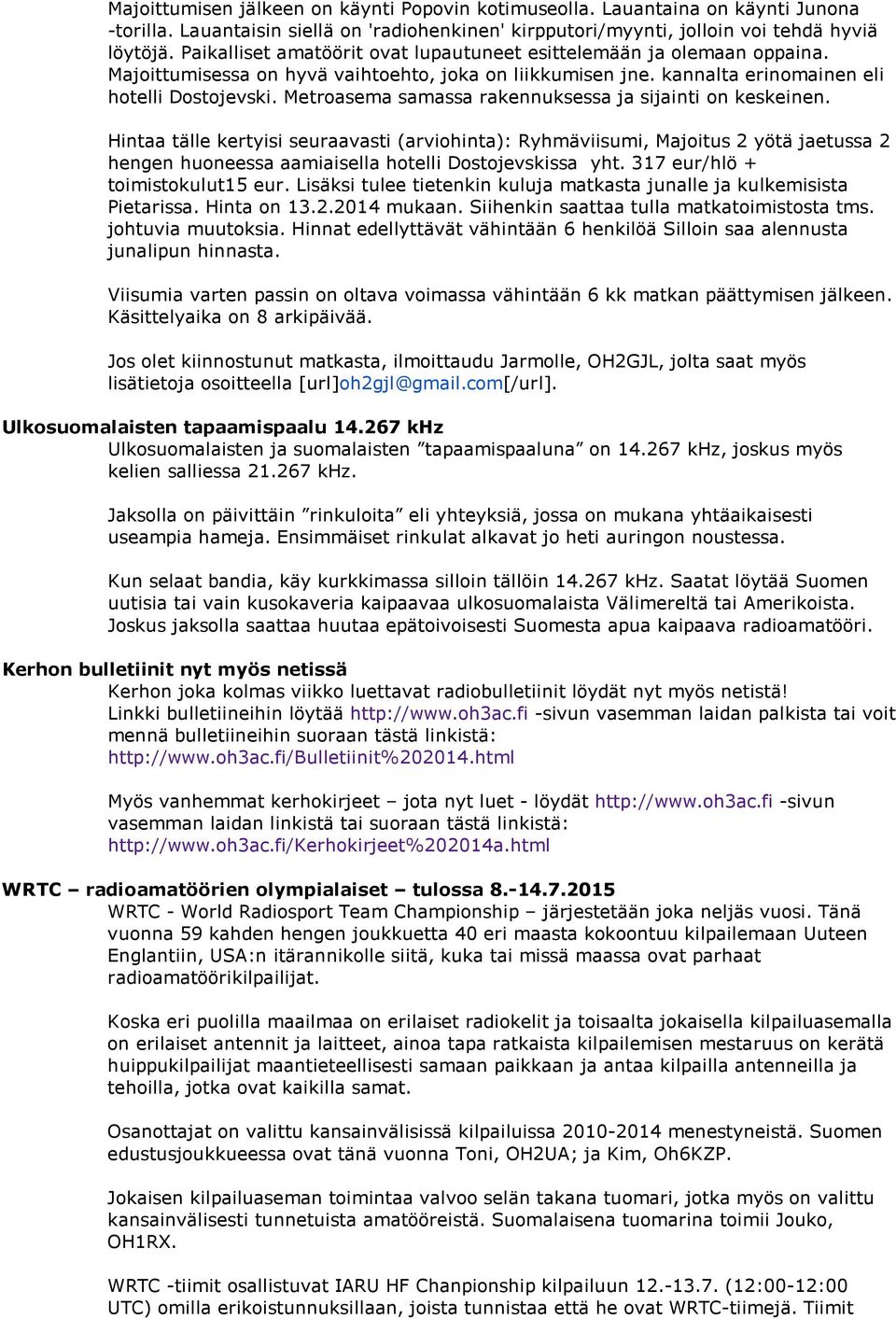 Metroasema samassa rakennuksessa ja sijainti on keskeinen.