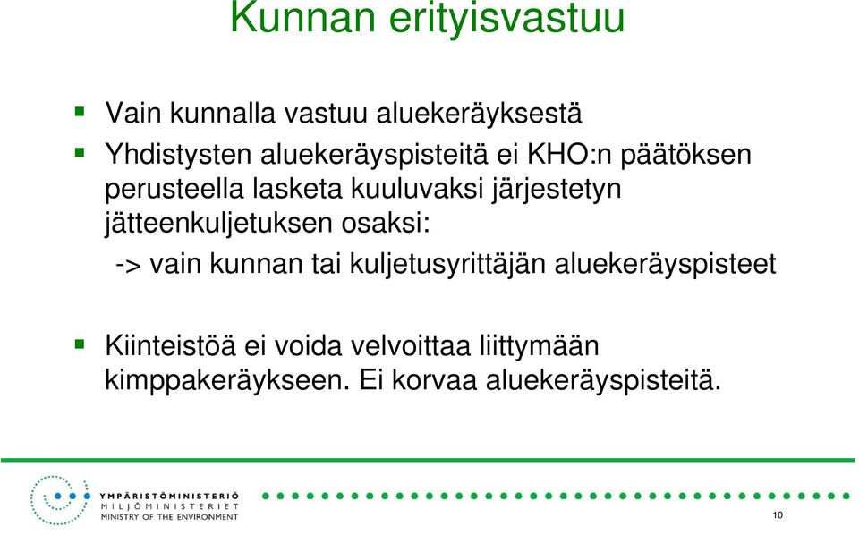 jätteenkuljetuksen osaksi: -> vain kunnan tai kuljetusyrittäjän aluekeräyspisteet