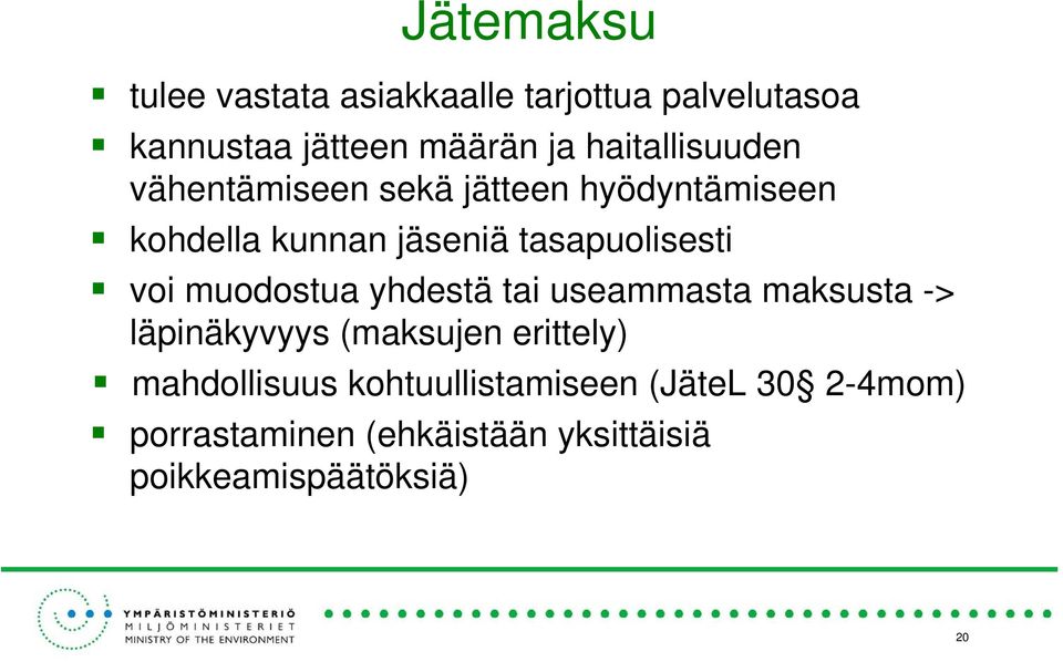 tasapuolisesti voi muodostua yhdestä tai useammasta maksusta -> läpinäkyvyys (maksujen