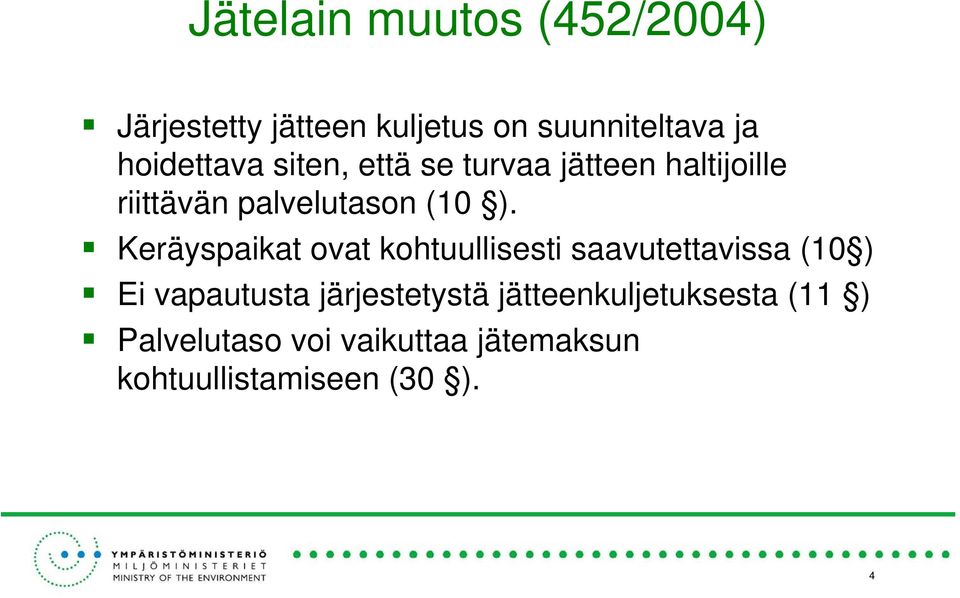 Keräyspaikat ovat kohtuullisesti saavutettavissa (10 ) Ei vapautusta järjestetystä