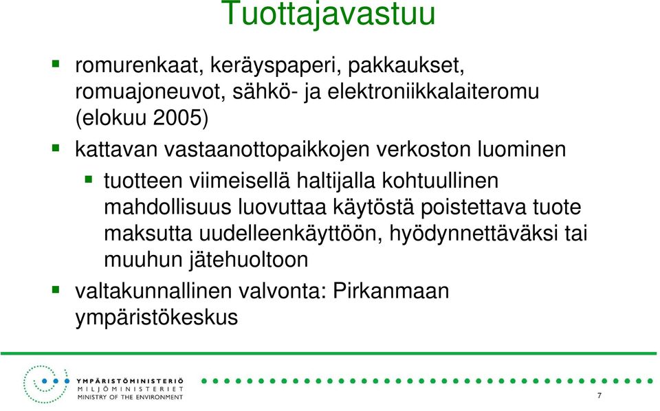 viimeisellä haltijalla kohtuullinen mahdollisuus luovuttaa käytöstä poistettava tuote maksutta