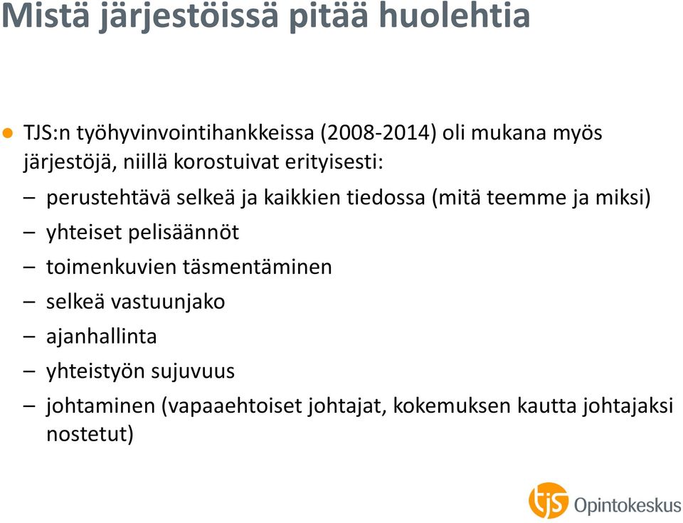 teemme ja miksi) yhteiset pelisäännöt toimenkuvien täsmentäminen selkeä vastuunjako