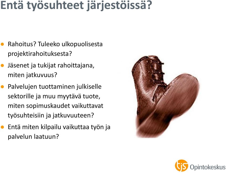 Jäsenet ja tukijat rahoittajana, miten jatkuvuus?
