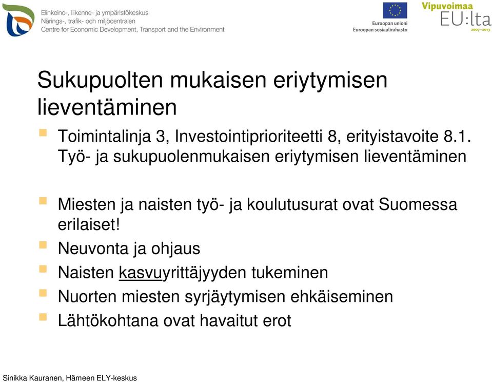 Työ- ja sukupuolenmukaisen eriytymisen lieventäminen Miesten ja naisten työ- ja