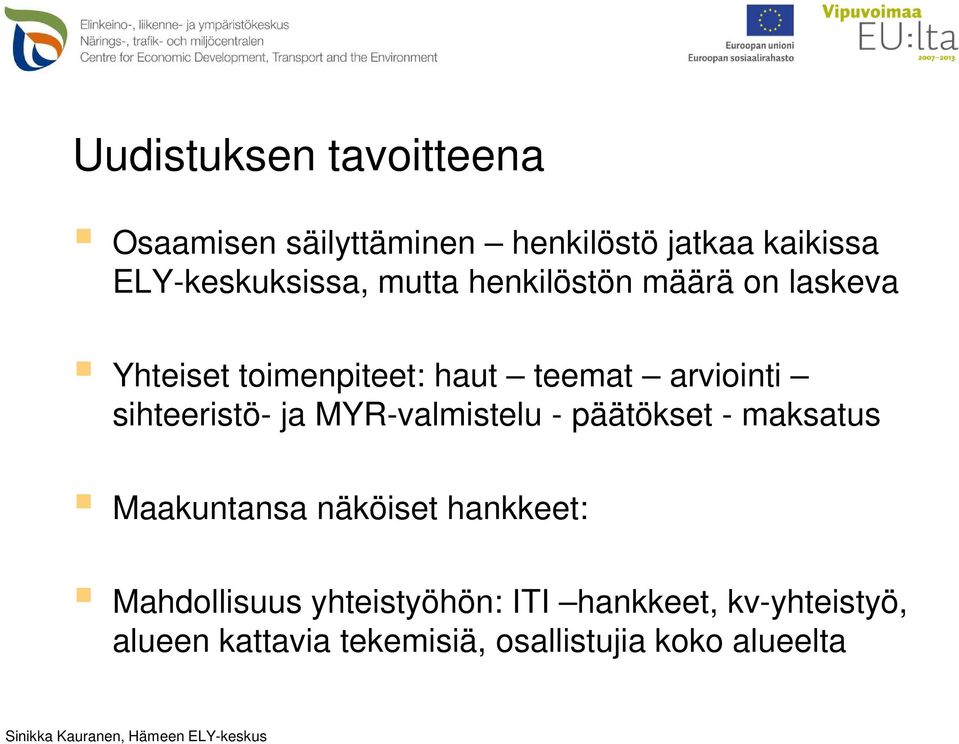 sihteeristö- ja MYR-valmistelu - päätökset - maksatus Maakuntansa näköiset hankkeet: