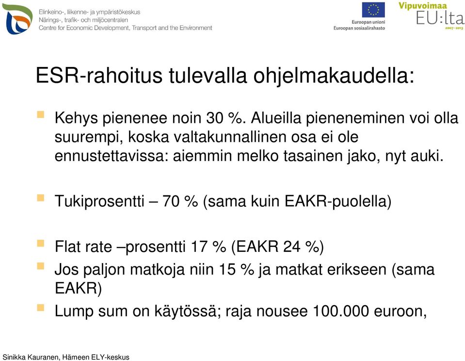 aiemmin melko tasainen jako, nyt auki.