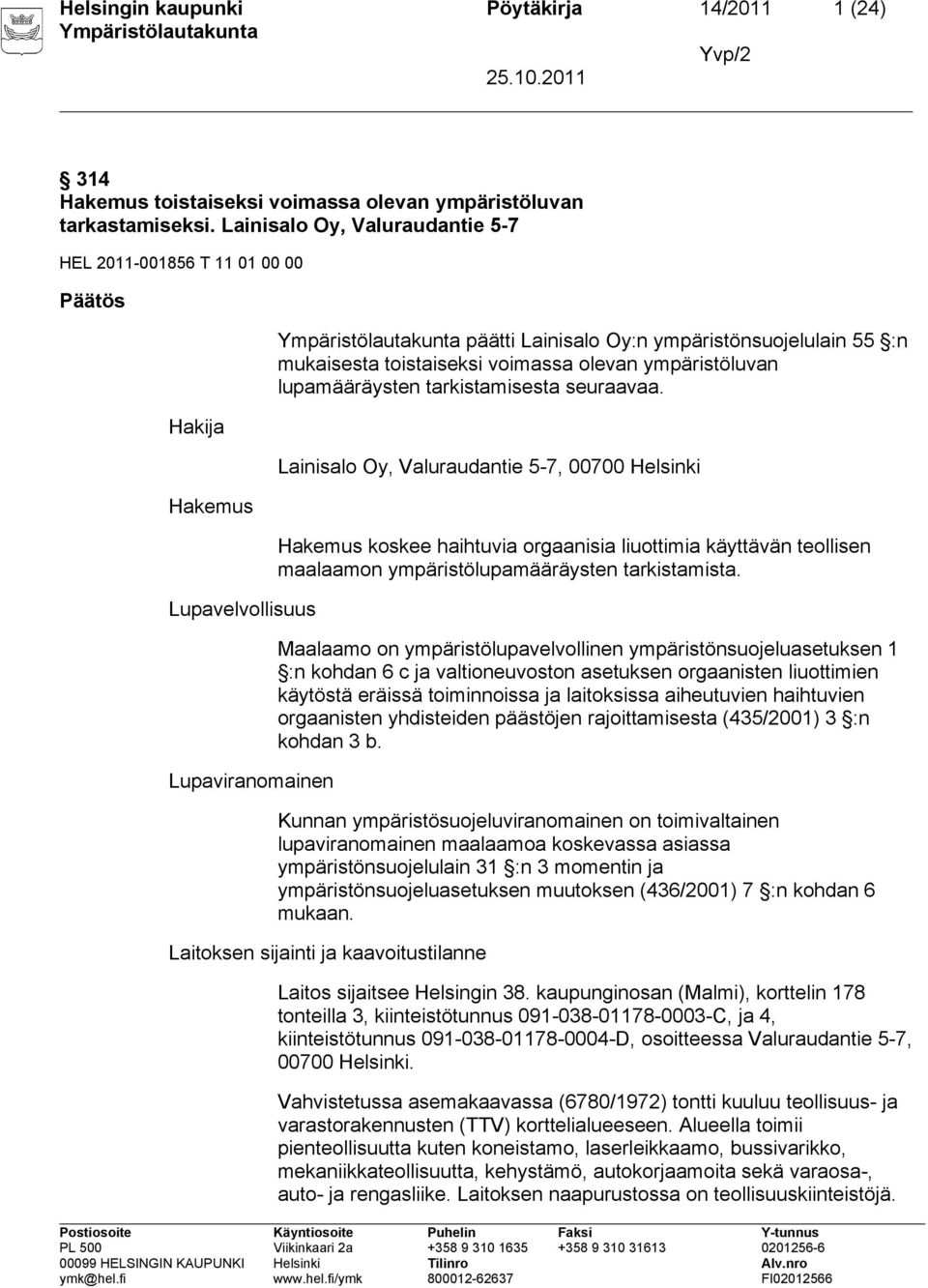 voimassa olevan ympäristöluvan lupamääräysten tarkistamisesta seuraavaa.