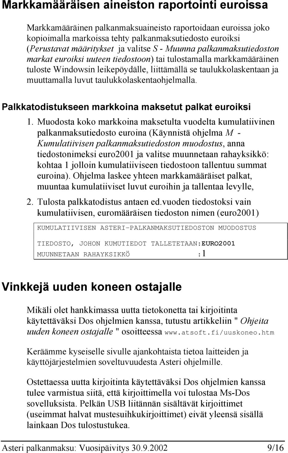 taulukkolaskentaohjelmalla. Palkkatodistukseen markkoina maksetut palkat euroiksi 1.