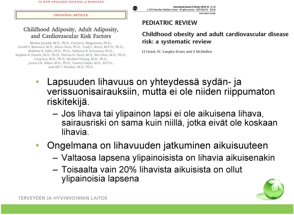 Jos lihava tai ylipainon lapsi ei ole aikuisena lihava, sairausriski on sama kuin niillä, jotka eivät