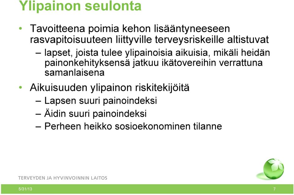 painonkehityksensä jatkuu ikätovereihin verrattuna samanlaisena Aikuisuuden ylipainon