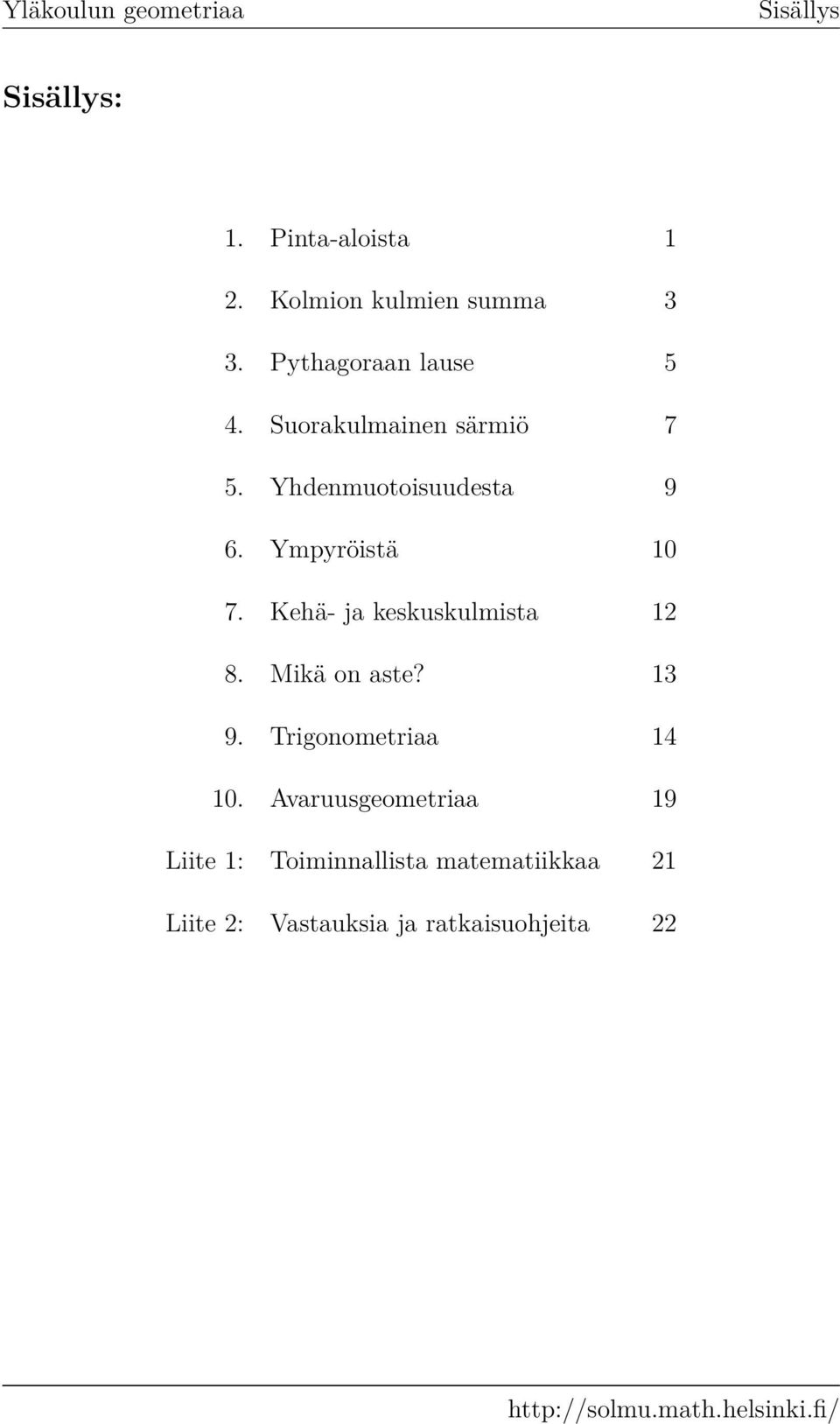 Kehä- j keskuskulmist 12 8. Mikä on ste? 13 9. Trigonometri 14 10.