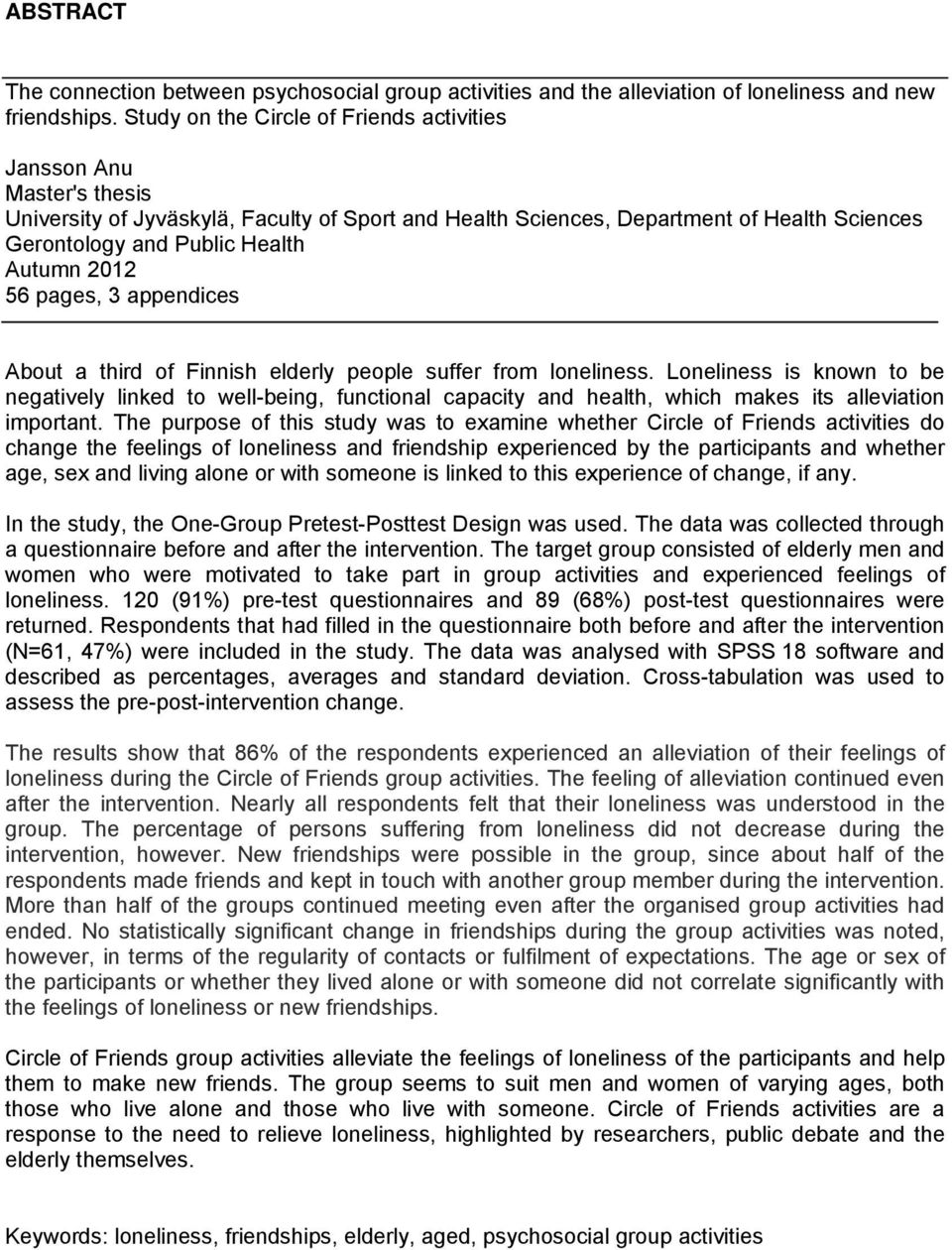 2012 56 pages, 3 appendices About a third of Finnish elderly people suffer from loneliness.