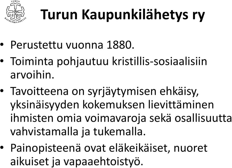 Tavoitteena on syrjäytymisen ehkäisy, yksinäisyyden kokemuksen lievittäminen