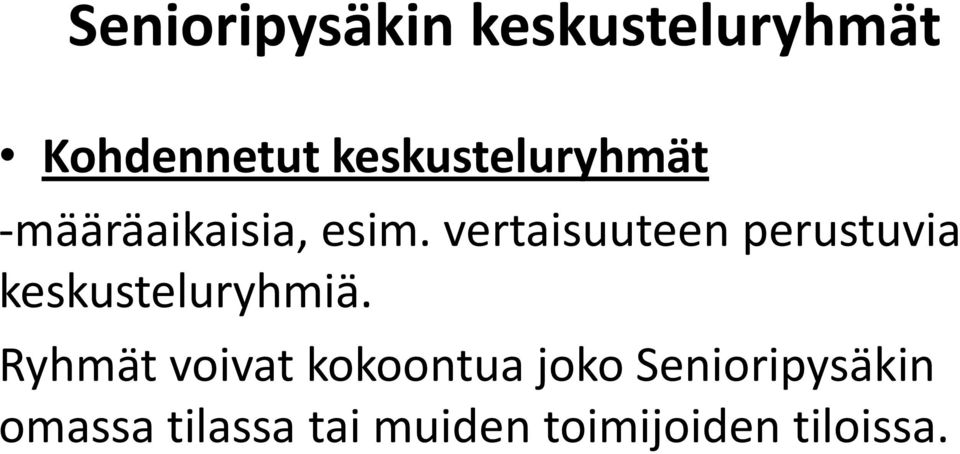 vertaisuuteen perustuvia keskusteluryhmiä.