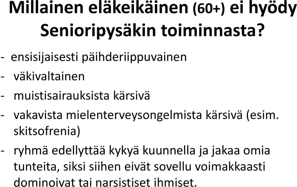 vakavista mielenterveysongelmista kärsivä (esim.