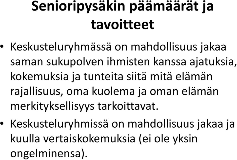 elämän rajallisuus, oma kuolema ja oman elämän merkityksellisyys tarkoittavat.