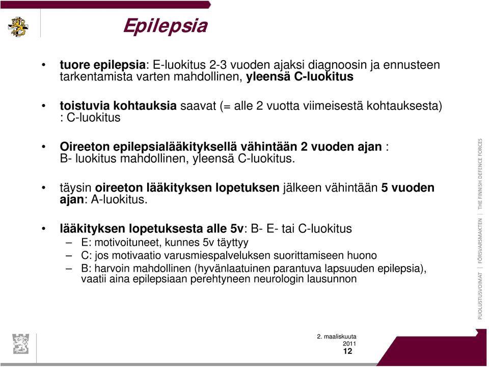 täysin oireeton lääkityksen lopetuksen jälkeen vähintään 5 vuoden ajan: A-luokitus.