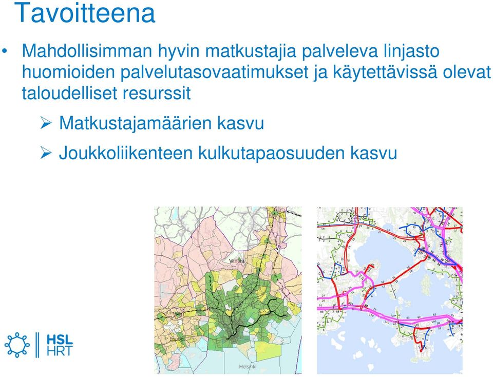 ja käytettävissä olevat taloudelliset resurssit