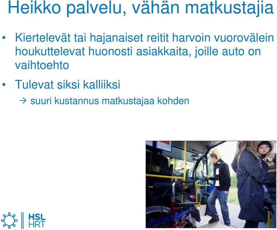 huonosti asiakkaita, joille auto on vaihtoehto