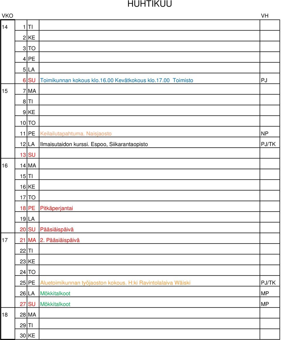 Espoo, Siikarantaopisto PJ/TK 13 SU 16 14 MA 15 TI 16 KE 17 TO 18 PE Pitkäperjantai 19 LA 20 SU Pääsiäispäivä 17 21 MA 2.