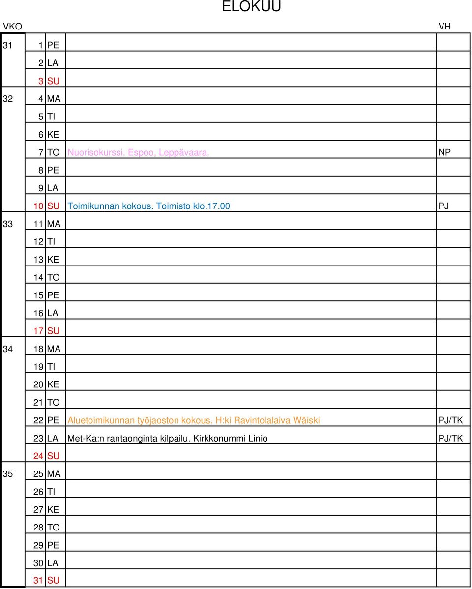 00 PJ 33 11 MA 12 TI 13 KE 14 TO 15 PE 16 LA 17 SU 34 18 MA 19 TI 20 KE 21 TO 22 PE Aluetoimikunnan