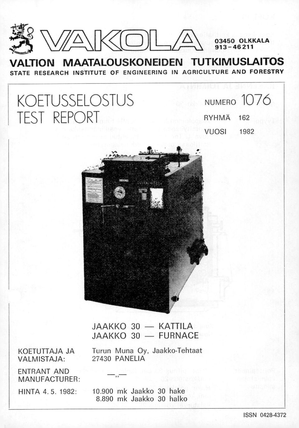 EPORT NUMERO 1076 RYHMÄ 162 VUOSI 1982 JAAKKO 30 - KATTILA JAAKKO 30 - FURNACE KOETUTTAJA JA VALMISTAJA: