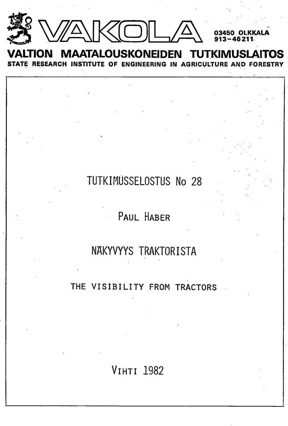 ENGINEERING IN AGRICULTURE AND FORESTRY TUTKIMUSSELOSTUS No