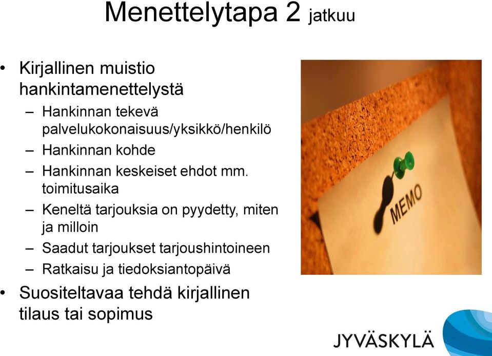 toimitusaika Keneltä tarjouksia on pyydetty, miten ja milloin Saadut tarjoukset