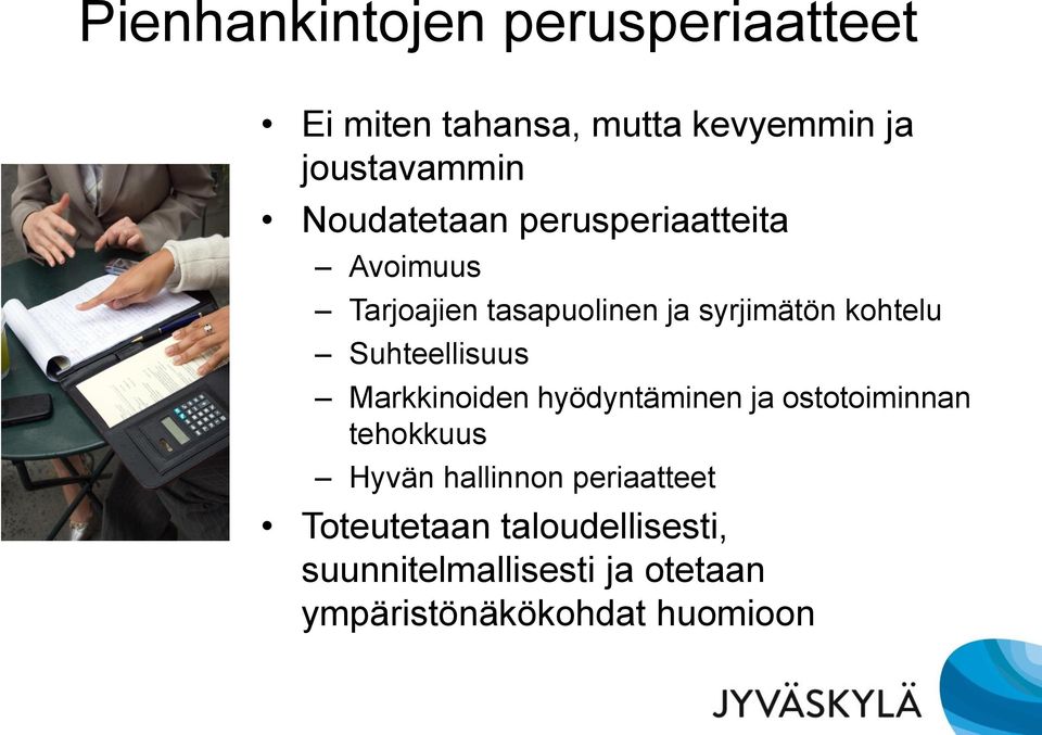 Suhteellisuus Markkinoiden hyödyntäminen ja ostotoiminnan tehokkuus Hyvän hallinnon