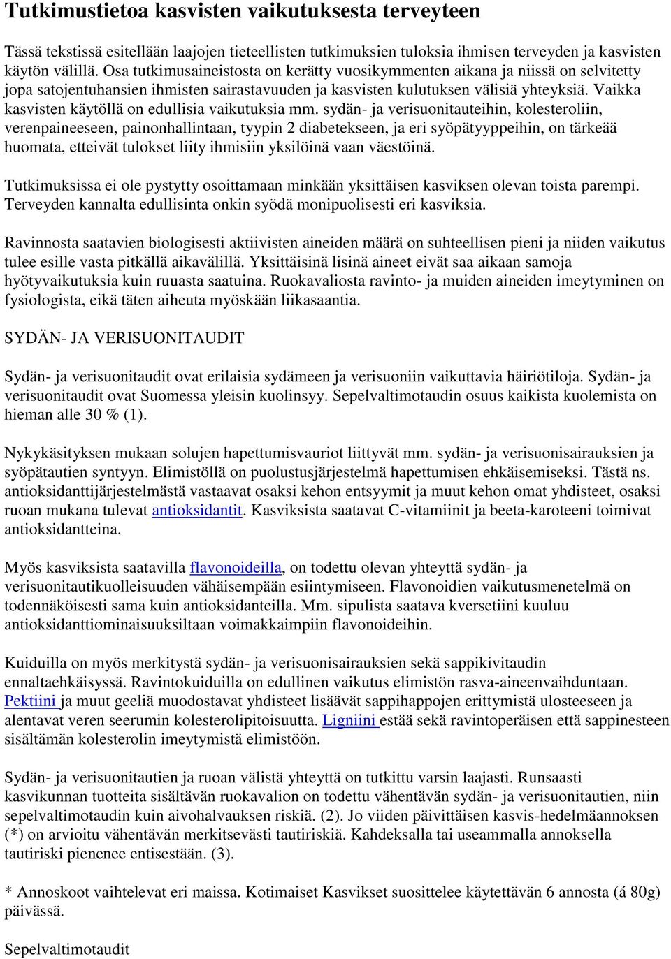Vaikka kasvisten käytöllä on edullisia vaikutuksia mm.