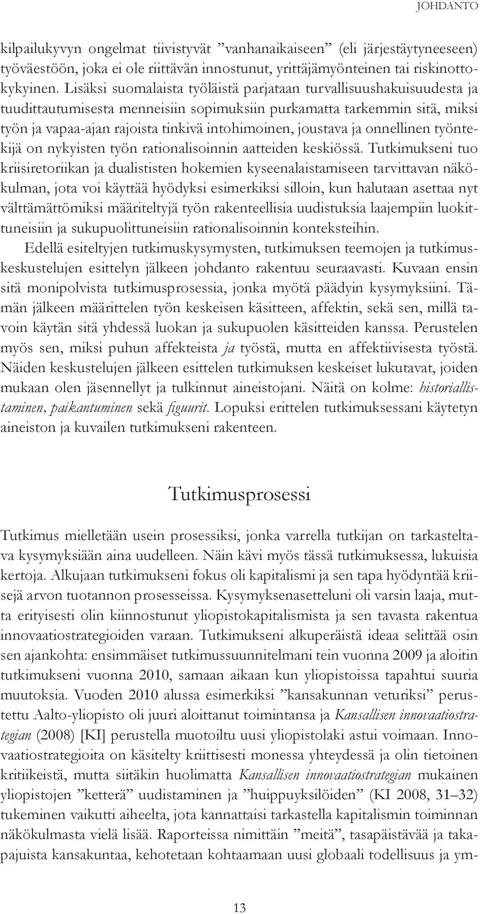 joustava ja onnellinen työntekijä on nykyisten työn rationalisoinnin aatteiden keskiössä.