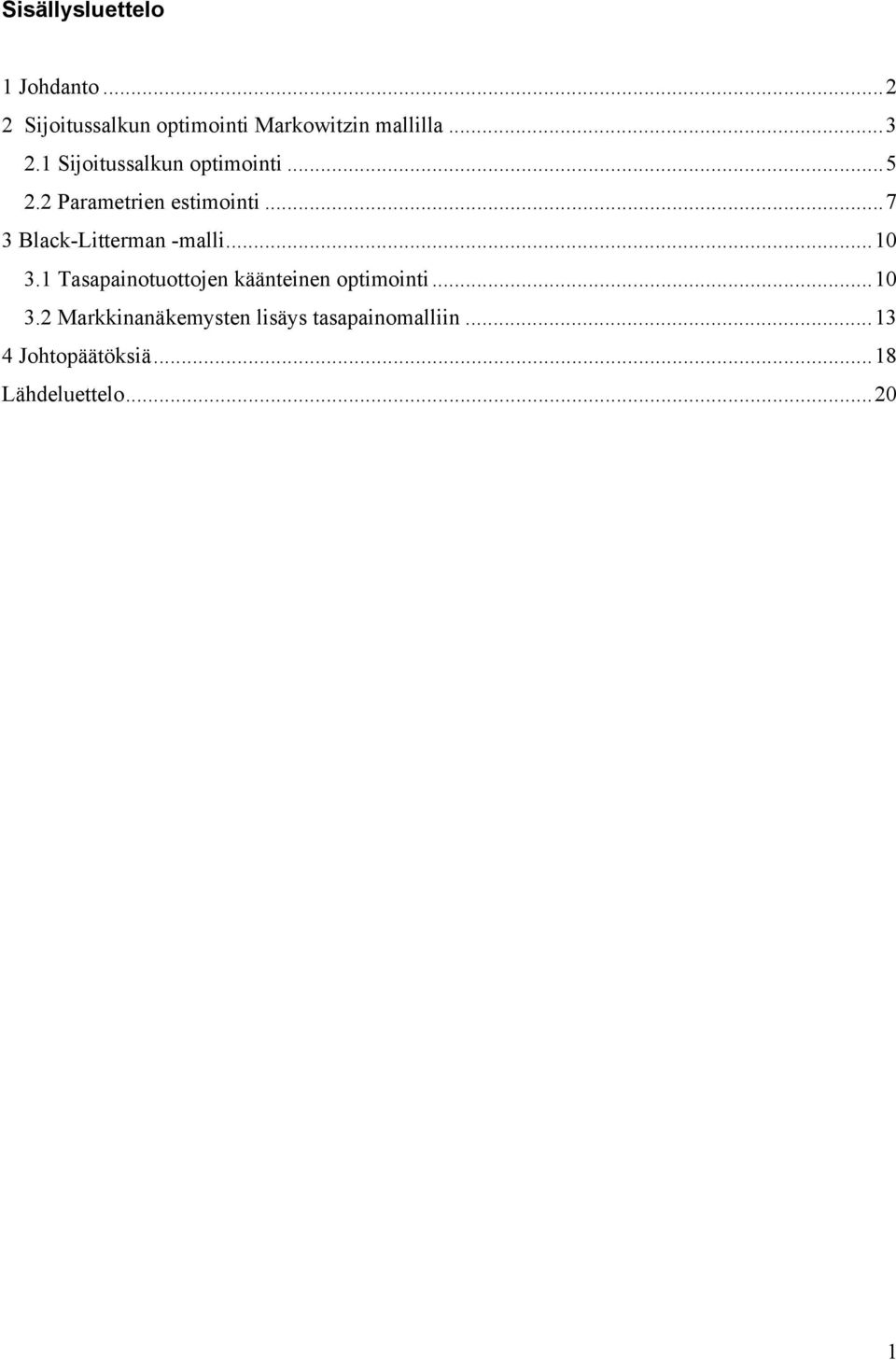 ..7 3 Black-Ltterma -mall... 3. Tasapaotuottoje käätee optmot... 3.2 Markkaäkemyste lsäys tasapaomall.