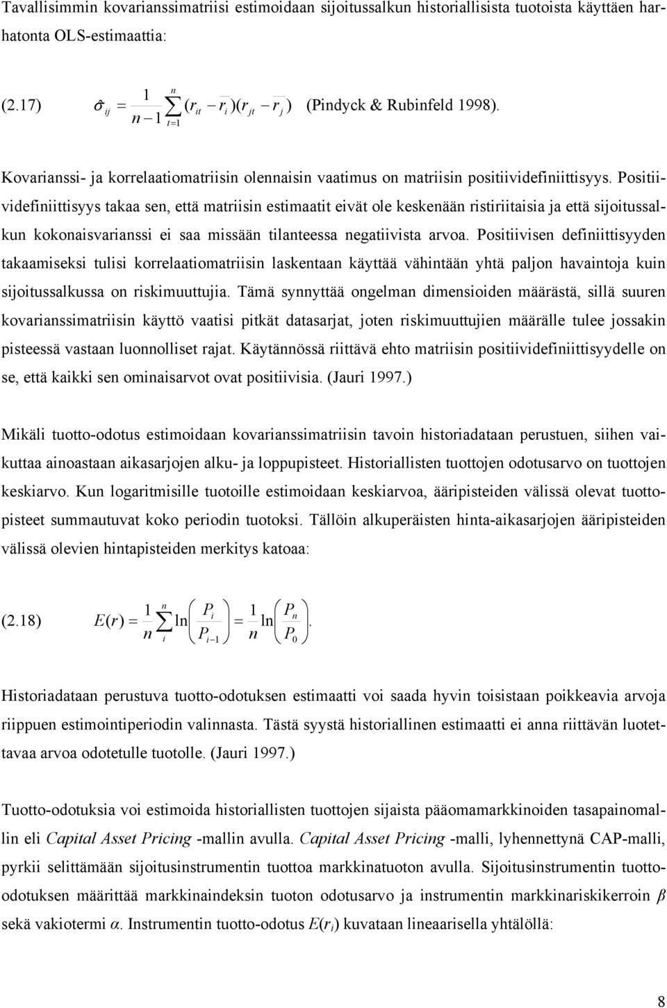 Postvdefttsyys takaa se, että matrs estmaatt evät ole keskeää rstrtasa ja että sjotussalku kokoasvarass e saa mssää tlateessa egatvsta arvoa.