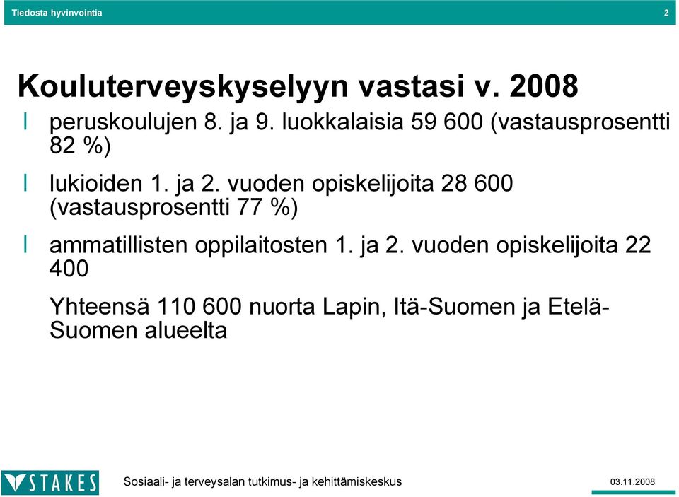 vuoden opiskelijoita 28 600 (vastausprosentti 77 %) ammatillisten oppilaitosten 1.