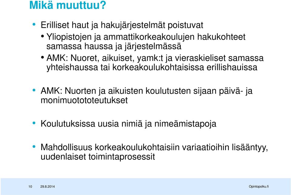 järjestelmässä AMK: Nuoret, aikuiset, yamk:t ja vieraskieliset samassa yhteishaussa tai korkeakoulukohtaisissa