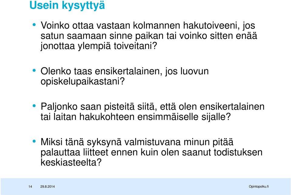 Paljonko saan pisteitä siitä, että olen ensikertalainen tai laitan hakukohteen ensimmäiselle sijalle?