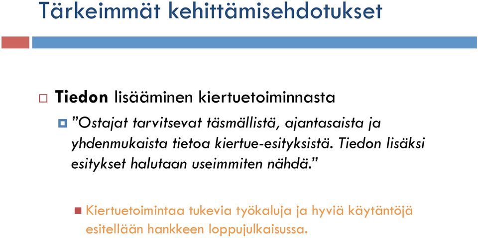 kiertue-esityksistä. Tiedon lisäksi esitykset halutaan useimmiten nähdä.