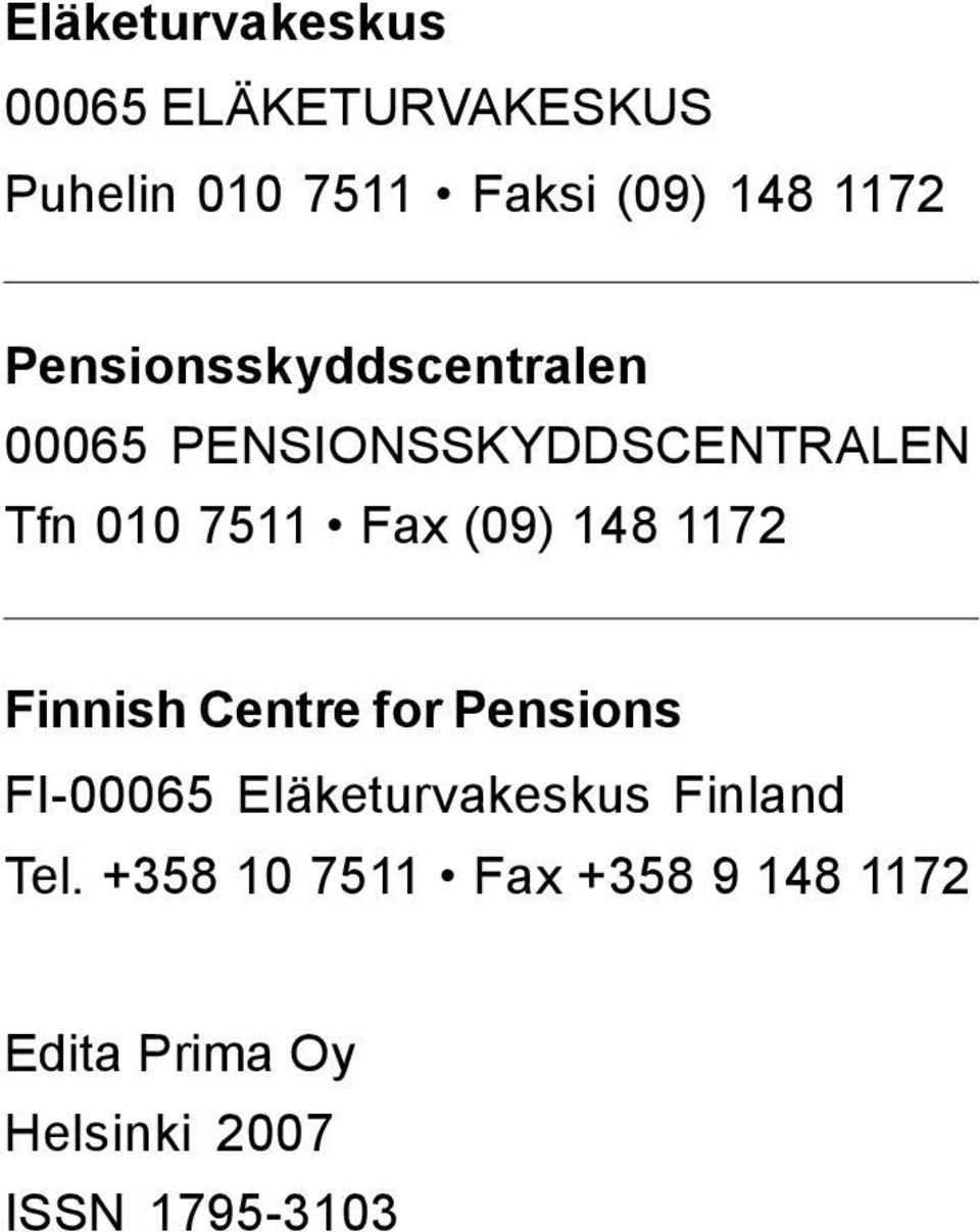 (09) 8 1172 Finnish Centre for Pensions FI-00065 Eläketurvakeskus Finland