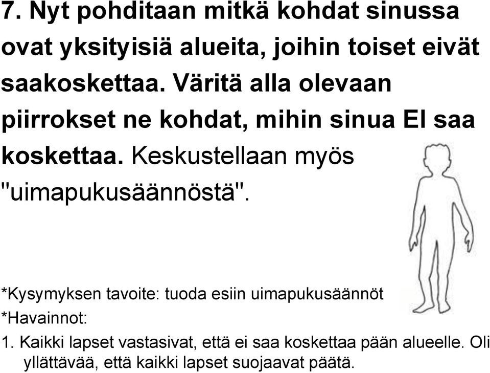 Keskustellaan myös "uimapukusäännöstä".