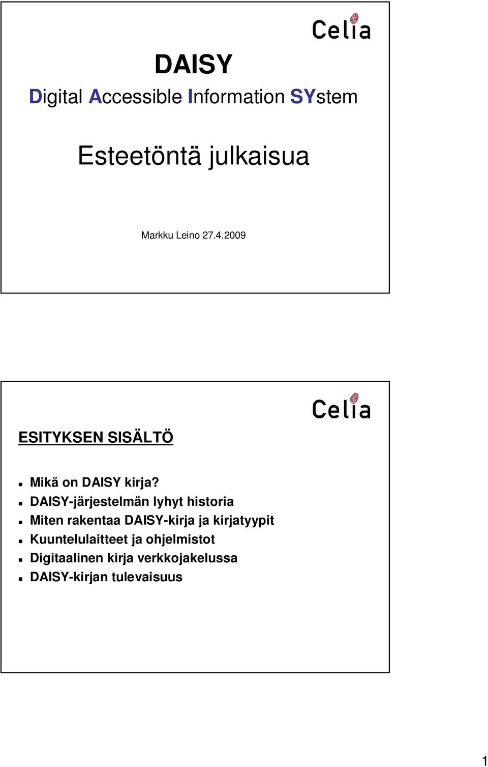 DAISY-järjestelmän lyhyt historia Miten rakentaa DAISY-kirja ja