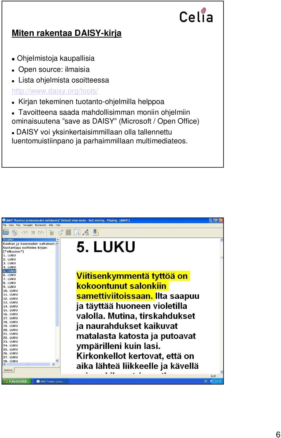 org/tools/ Kirjan tekeminen tuotanto-ohjelmilla helppoa Tavoitteena saada mahdollisimman moniin