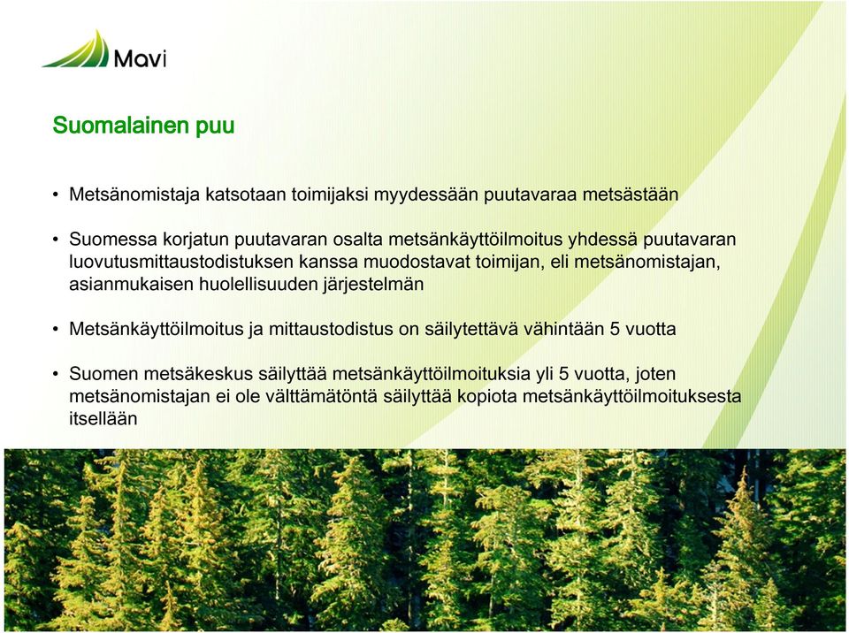 huolellisuuden järjestelmän Metsänkäyttöilmoitus ja mittaustodistus on säilytettävä vähintään 5 vuotta Suomen metsäkeskus