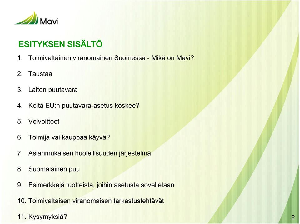 Toimija vai kauppaa käyvä? 7. Asianmukaisen huolellisuuden järjestelmä 8. Suomalainen puu 9.