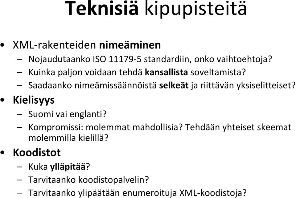 Saadaanko nimeämissäännöistä selkeät ja riittävän yksiselitteiset? Kielisyys Suomi vai englanti?