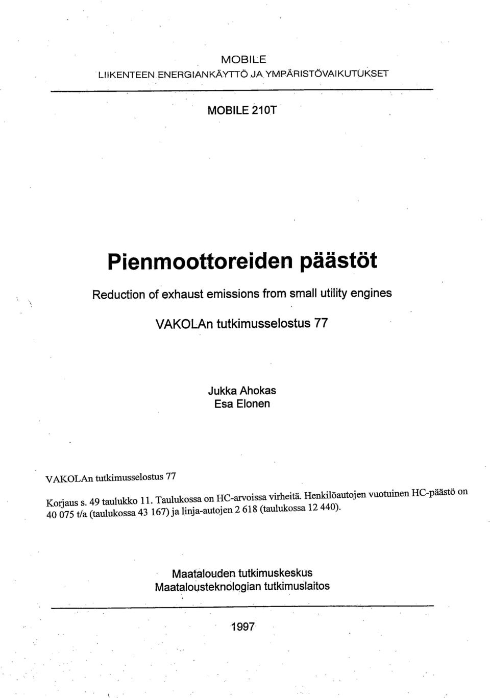 Korjaus s. 49 taulukko 11. Taulukossa on HC-arvoissa virheitä.